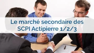 Focus sur le marché secondaire des SCPI Actipierre 1/2/3