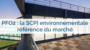 PFO2 : la SCPI environnementale référence du marché