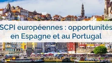 Pourquoi les SCPI investissent en Espagne et au Portugal ?