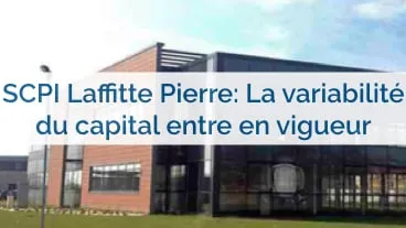SCPI Laffitte Pierre : passage en capital variable en 2016 et bilan 20