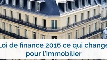 Immobilier : tout ce qui change en 2016 avec la loi de finance !