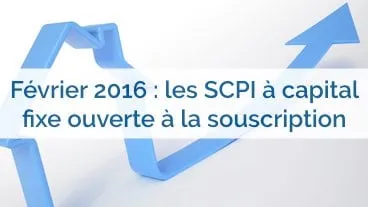 SCPI à capital fixe : les augmentations de capital en cours en février 2016