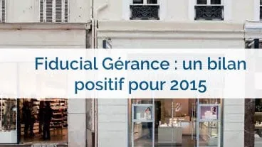 Fiducial Gérance : 2015, une année fructueuse pour le groupe !