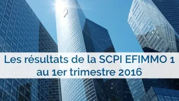 SCPI EFIMMO 1: les résultats du 1T 2016