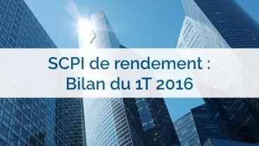 SCPI de rendement : bilan du 1er trimestre 2016