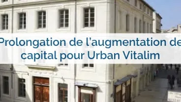 Prolongation de l'augmentation de capital pour Urban Vitalim