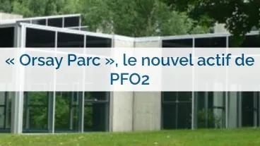 "Orsay Parc": La nouvelle acquisition de PFO2