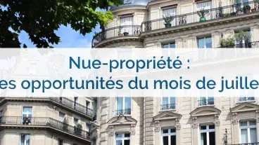 Nue-propriété : les opportunités de juillet 2016