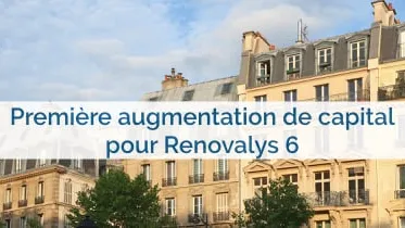 SCPI Renovalys 6: première augmentation de capital