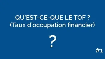 Qu'est-ce-que le TOF (Taux d'occupation Financier) ?