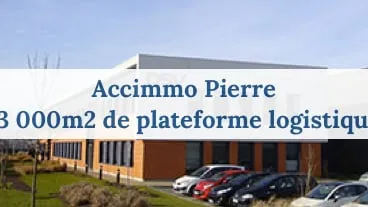 Accimmo Pierre acquisition de 13 000m2 de plateforme logistique