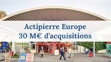 Actipierre Europe 30 M€ d'acquisitions