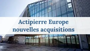 Actipierre Europe nouvelles acquisitions