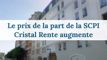 SCPI Cristal Rente : le prix de souscription augmente