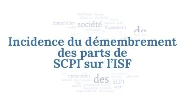Incidence sur l’IFI 2026 du démembrement des parts de SCPI
