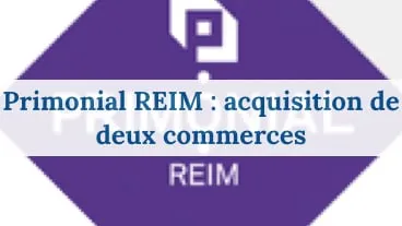 Deux nouvelles acquisitions pour Primonial REIM