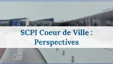 De belles perspectives pour la SCPI Cœur de Ville