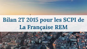 Bilan au 2T 2015 pour les SCPI du groupe La Française REM