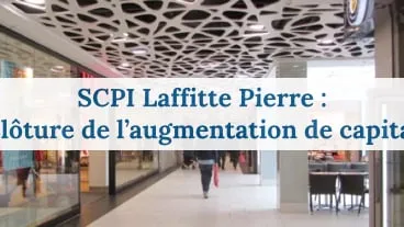 La SCPI Laffitte Pierre clôt sa 4ème augmentation de capital