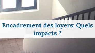 Encadrement des loyers : Quels impacts ?