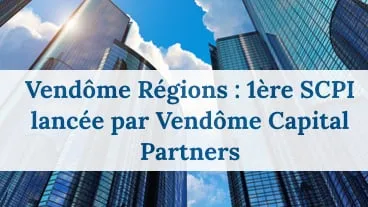 Vendôme Capital Partners lance sa première SCPI