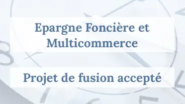 Epargne Foncière fusion voté avec Multicommerce