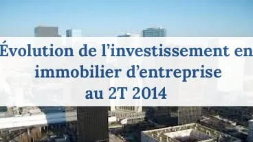 L'investissement en immobilier d'entreprise se porte bien au 1er semestre 2014