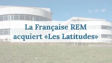 La Française REM acquiert "Les Latitudes"