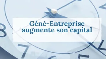 Géné-entreprise augmente son capital