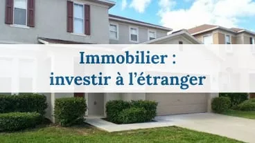 Les clés pour réaliser un placement immobilier à l'étranger