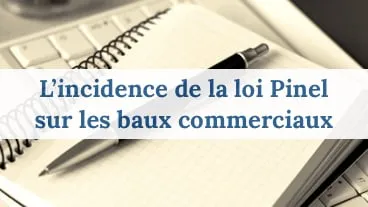 L’incidence de la loi Pinel sur les baux commerciaux en 2026