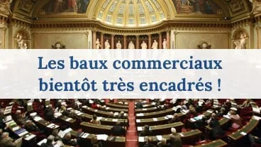 Les baux commerciaux bientôt très encadrés !