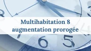 Multihabitation 8 : augmentation prorogée