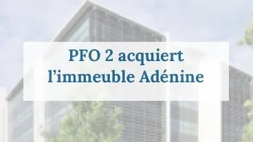 PFO2 acquiert l'immeuble Adénine