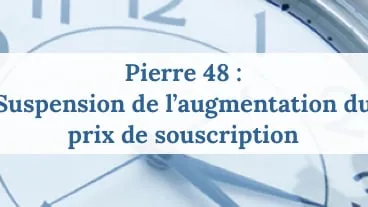 Pierre 48 - Suspension de l'augmentation du Prix