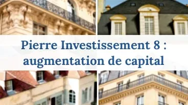Pierre Investissement 8 : augmentation de capital