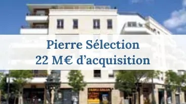 Pierre Sélection 22 millions € d'acquisition