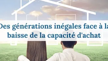 Le pouvoir d'achat immobilier des ménages : clivage générationnel