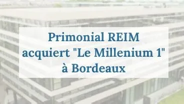 Primopierre acquiert "Le Millenium 1" à Bordeaux