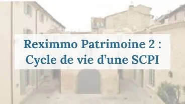 Reximmo Patrimoine 2 : Cycle de vie
