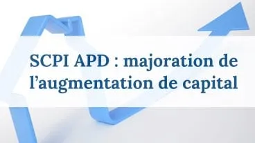 SCPI Atout Pierre Diversification : Majoration du montant de l’augmentation de capital