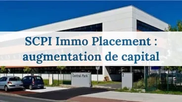 SCPI Immo Placement : augmentation de capital