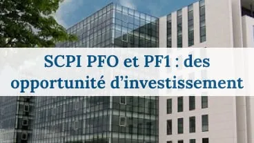 SCPI PF1 et PFO: des opportunités à saisir !