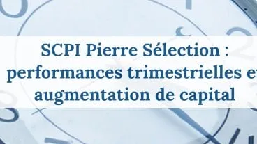 Augmentation de capital pour la SCPI Pierre Sélection