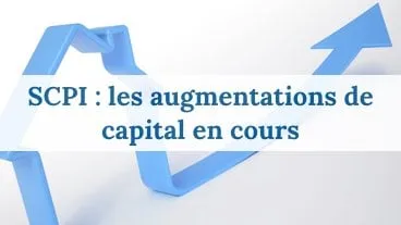 SCPI : les augmentations de capital en cours
