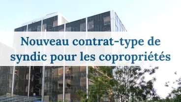 Copropriété : le nouveau contrat-type de syndic