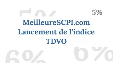 MeilleureSCPI.com lance l'indicateur de performance TDVO