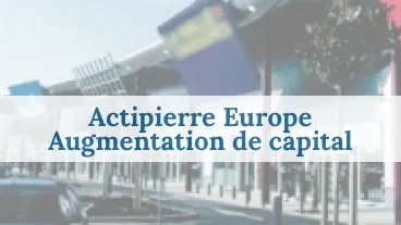 Actipierre Europe : augmentation du capital à 2 milliards d'euros en 2