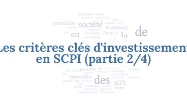 Les critères clés d’investissement en SCPI (partie 2/2) en 2026