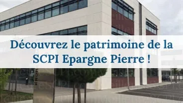 SCPI Epargne Pierre : Découverte du patrimoine !